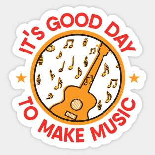 It's a Good day to make music Sticker